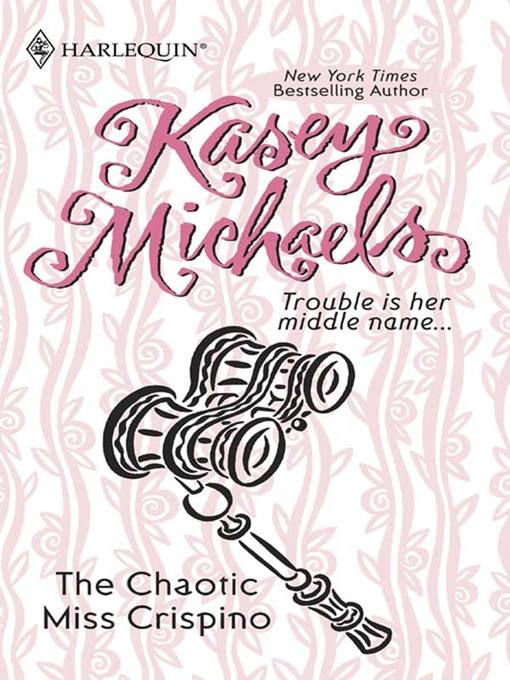 Title details for The Chaotic Miss Crispino by Kasey Michaels - Available